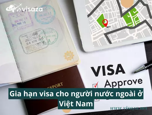 Gia hạn visa cho người nước ngoài ở Việt Nam