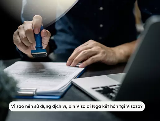Vì sao nên sử dụng dịch vụ xin Visa đi Nga kết hôn tại Visaza