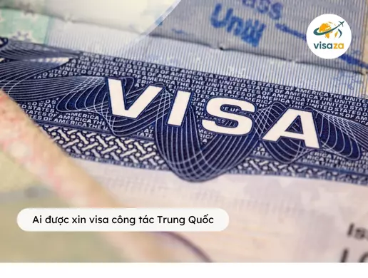 Ai được xin visa công tác Trung Quốc