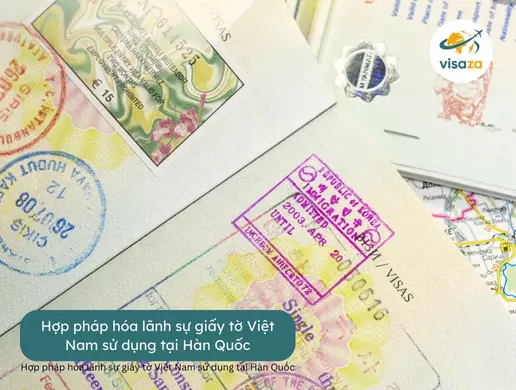 Hợp pháp hóa lãnh sự giấy tờ Việt Nam sử dụng tại Hàn Quốc