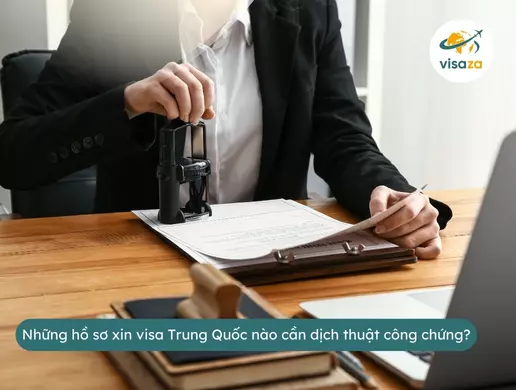 Những hồ sơ xin visa Trung Quốc nào cần dịch thuật công chứng