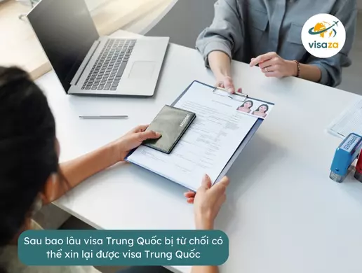 Sau bao lâu visa Trung Quốc bị từ chối có thể xin lại được visa Trung Quốc